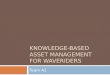 KNOWLEDGE-BASED ASSET MANAGEMENT FOR WAVERIDERS Team A2