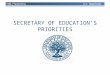 ESEA Flexibility U.S. Department of Education SECRETARY OF EDUCATION’S PRIORITIES