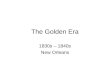 The Golden Era 1830s – 1840s New Orleans. Why? 1. Inventions in agriculture 2. Port opened 3. Steamboat