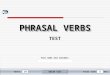 105 Tasks:Total timemin. Your name and surname: PHRASAL VERBS PHRASAL VERBS PHRASAL VERBS PHRASAL VERBS TEST BEGIN TEST