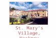St. Mary’s Village, Hackney. Regeneration of Trowbridge Estate (Hackney CEI estate) Tower block demolition 220 new homes (244) mixed tenure: Open Market