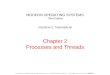 MODERN OPERATING SYSTEMS Third Edition ANDREW S. TANENBAUM Chapter 2 Processes and Threads Tanenbaum, Modern Operating Systems 3 e, (c) 2008 Prentice-Hall,
