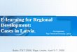 E-learning for Regional Development: Cases in Latvia Atis Kapenieks Riga Technical University, Latvia Baltic IT&T 2006, Riga, Latvia, April 5-7, 2006