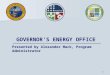 1 GOVERNOR’S ENERGY OFFICE Presented by Alexander Mack, Program Administrator