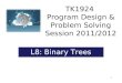 1 TK1924 Program Design & Problem Solving Session 2011/2012 L8: Binary Trees