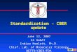Standardization – CBER update June 12, 2007 XX SoGAT Indira Hewlett, Ph.D. Chief, Lab. of Molecular Virology DETTD/CBER/FDA
