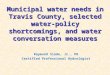 Municipal water needs in Travis County, selected water-policy shortcomings, and water conversation measures Raymond Slade, Jr., PH Certified Professional