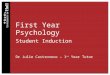 First Year Psychology Student Induction Dr Julie Castronovo – 1 st Year Tutor
