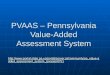 PVAAS – Pennsylvania Value-Added Assessment System  added_assessment_system_(pvaas)/8751
