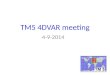 TM5 4DVAR meeting 4-9-2014. Agenda TM5 4DVAR Main branch Priorities LOT3 TM5 mp New feature wish list Meeting format etc