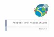 Mergers and Acquisitions Session 5. Types of Foreign Direct Investment  Green-field investment  Establishment of a new operation  Merger / Acquisition