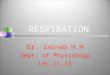 RESPIRATION Dr. Zainab H.H Dept. of Physiology Lec.11,12