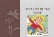HAZARDS IN THE HOME. Environmental Hazard Radon Asbestos Lead Hazardous Waste Carbon Monoxide