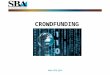 CROWDFUNDING . Outline Legal Issues How to of Crowdfunding 