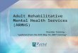 Adult Rehabilitative Mental Health Services (ARMHS) Provider Training – “updated from the DHS May 14, 2007 training”