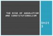Unit 3 THE RISE OF ABSOLUTISM AND CONSTITUTIONALISM