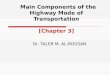 Main Components of the Highway Mode of Transportation [Chapter 3] Dr. TALEB M. AL-ROUSAN