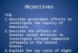 Objectives TLW… 1.Describe government efforts to investigate the loyalty of Americans. 2.Describe the efforts of Senator Joseph McCarthy to investigate