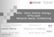 DENS: Data Center Energy-Efficient Network-Aware Scheduling Dzmitry Kliazovich University of Luxembourg Pascal Bouvry University of Luxembourg Samee Ullah