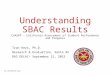Understanding SBAC Results CAASPP – California Assessment of Student Performance and Progress V6-20150916-3pm Tran Keys, Ph.D. Research & Evaluation, Santa