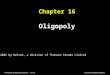 Principles of Microeconomics : Ch.16 Second Canadian Edition Chapter 16 Oligopoly © 2002 by Nelson, a division of Thomson Canada Limited