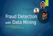 Fraud Detection with Data Mining IN COLLABORATION WITH “IDEAMART( DIALOG AXIATA PLC)” Roshanth Gardiarachchi (Dialog) Sampath Deegalla UoP Mohammed Fawsan