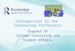 Introduction to the Counseling Profession Chapter 18 College Counseling and Student Affairs