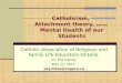 Catholicism, Attachment theory, and the Mental Health of our Students Catholic Association of Religious and Family Life Educators Ontario Dr. Phil Carney