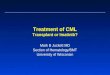 Treatment of CML Transplant or Imatinib? Mark B Juckett MD Section of Hematology/BMT University of Wisconsin