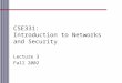 CSE331: Introduction to Networks and Security Lecture 3 Fall 2002