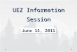 UEZ Information Session June 15, 2011. DCA UEZ Agenda Transition Overview Premier Business Services Transition Timeline Application Process System Demo