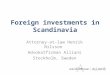 Foreign investments in Scandinavia Attorney-at-law Henrik Nilsson Advokatfirman Allians Stockholm, Sweden