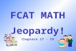 FCAT MATH Jeopardy! Chapters 17 - 19 Add and Subtract Mixed Fractions Chapter 17 100 300 200 400 500 100 300 200 400 500 100 300 200 400 500 100 300