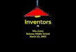 Inventors Mrs. Curry Oakway Middle School March 22, 2003