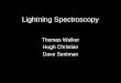 Lightning Spectroscopy Thomas Walker Hugh Christian Dave Sentman