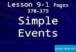 Lesson 9-1 Pages 370-373 Simple Events Lesson Check Ch 8