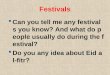 Festivals  Can you tell me any festivals you know? And what do people usually do during the festival?  Do you any idea about Eid al-fitr?