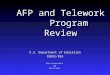AFP and Telework Program Review U.S. Department of Education OSERS/RSA Rob Groenendaal and Brian Bard