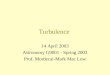Turbulence 14 April 2003 Astronomy G9001 - Spring 2003 Prof. Mordecai-Mark Mac Low