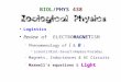 BIOL/PHYS 438 Logistics Review of ELECTROMAGNETISM  Phenomenology of I & B : Lorentz/Biot-Savart/Ampère/Faraday  Magnets, Inductances & AC Circuits Light