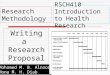 RSCH410 Introduction to Health Research Writing a Research Proposal Research Methodology Mohamed M. B. Alnoor Mona M. H. Diab