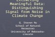 Extracting Meaningful Data: Distinguishing Signal from Noise in Climate Change Q. Steven Hu School of Natural Resources University of Nebraska-Lincoln