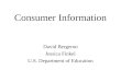 Consumer Information David Bergeron Jessica Finkel U.S. Department of Education