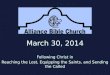 March 30, 2014 Following Christ in Reaching the Lost, Equipping the Saints, and Sending the Called