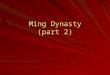 Ming Dynasty (part 2). Ming Achievements Current Great Wall Constructed