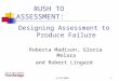 3/12/20031 RUSH TO ASSESSMENT: Designing Assessment to Produce Failure Roberta Madison, Gloria Melara and Robert Lingard