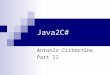 Java2C# Antonio Cisternino Part II. Outline Array types Enum types Value types  differences from classes  boxing and unboxing Delegate types  Base