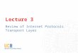 Lecture 3 Review of Internet Protocols Transport Layer