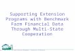 Copyright © 1999 Center for Farm Financial Management, University of Minnesota Supporting Extension Programs with Benchmark Farm Financial Data Through