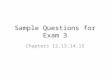 Sample Questions for Exam 3 Chapters 12,13,14,15